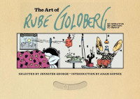 Jennifer George, Rube Goldberg — The Art of Rube Goldberg: Genius