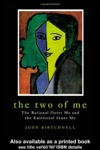 J. Birtchnell — The Two of Me: The Rational Outer Me and the Emotional Inner Me