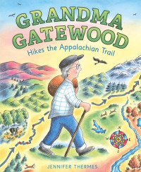 Jennifer Thermes — Grandma Gatewood Hikes the Appalachian Trail