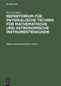  — Repertorium für physikalische Technik für mathematische und astronomische Instrumentenkunde: Band 4 ATLAS (mit Tafel I–XXVII.)