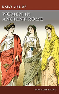 Sara Elise Phang — Daily Life of Women in Ancient Rome