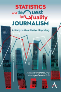 Alessandro Martinisi, Jairo Alfonso Lugo-Ocando — Statistics and the Quest for Quality Journalism