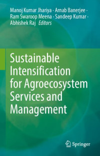 Manoj Kumar Jhariya, Arnab Banerjee, Ram Swaroop Meena, Sandeep Kumar, Abhishek Raj — Sustainable Intensification for Agroecosystem Services and Management