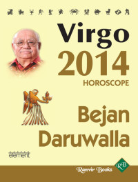 Bejan Daruwalla — Your Complete Forecast 2014 Horoscope--VIRGO