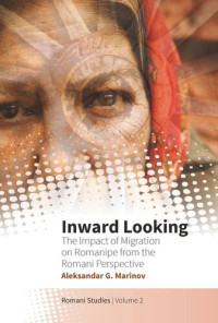 Aleksandar G. Marinov — Inward Looking: The Impact of Migration on Romanipe from the Romani Perspective