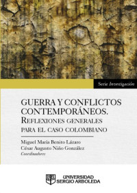 Miguel M. Benito, César A. Niño — Guerra y Conflictos contemporáneos. Reflexiones generales para el caso colombiano