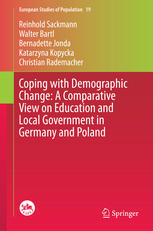 Reinhold Sackmann, Walter Bartl, Bernadette Jonda, Katarzyna Kopycka, Christian Rademacher (auth.) — Coping with Demographic Change: A Comparative View on Education and Local Government in Germany and Poland