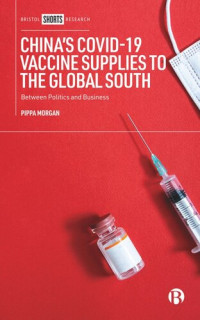 Pippa Morgan — China’s COVID-19 Vaccine Supplies to the Global South: Between Politics and Business