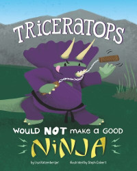 Lisa Katzenberger — Triceratops Would Not Make a Good Ninja
