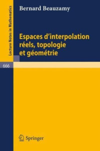 B. Beauzamy — Espaces d'Interpolation Reels. Topologie et Geometrie