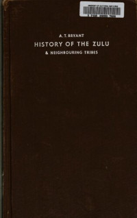 Alfred T. Bryant — A history of the Zulu and neighbouring tribes