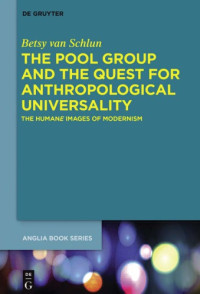 Betsy van Schlun — The Pool Group and the Quest for Anthropological Universality: The Humane Images of Modernism