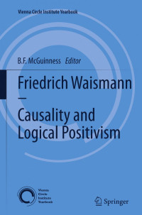 Brian Mcguinness (auth.), B.F. McGuinness (eds.) — Friedrich Waismann - Causality and Logical Positivism