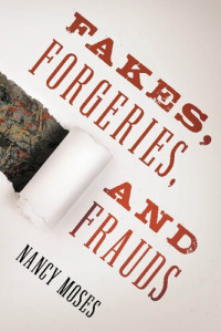 Nancy Moses — Fakes, Forgeries, and Frauds