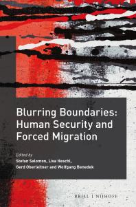 Stefan Salomon; Lisa Heschl; Gerd Oberleitner; Wolfgang Benedek — Blurring Boundaries: Human Security and Forced Migration