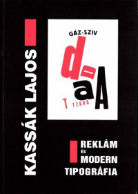 Kassák Lajos — Reklám és modern tipográfia ; [írások, képek]