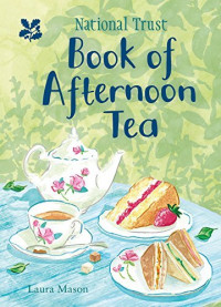 Laura Mason, National Trust Books — The National Trust Book of Afternoon Tea