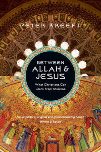 Peter Kreeft — Between Allah & Jesus: What Christians Can Learn From Muslims