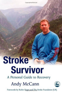 Andy McCann, Robin Sieger — Stroke survivor: a personal guide to recovery