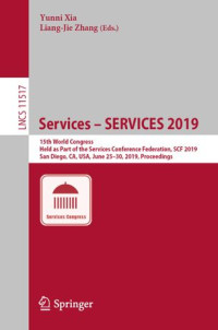 Yunni Xia, Liang-Jie Zhang — Services – SERVICES 2019: 15th World Congress, Held as Part of the Services Conference Federation, SCF 2019, San Diego, CA, USA, June 25–30, 2019, Proceedings