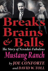 Joe Conforte, Joe Conforte and David W. Toll — Breaks, Brains & Balls: The Story of Joe Conforte and Nevada's Fabulous Mustang Ranch