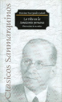 Máxime Kuczynski-Godard — La vida en la Amazonía peruana: observaciones de un médico