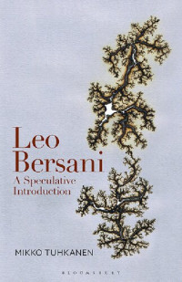 Mikko Tuhkanen — Leo Bersani: A Speculative Introduction