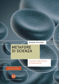 Giulia Frezza — Metafore di scienza. L’eredità dalla Genesi a Frankenstein