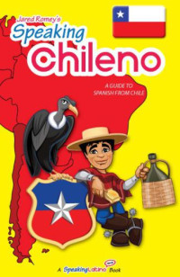 Jared Romey — Speaking Chileno: A Guide to Spanish From Chile