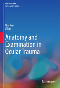 Hua Yan (editor) — Anatomy and examination in ocular trauma