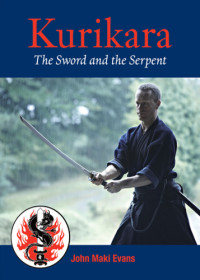 Evans, John Maki — Kurikara: the sword and the serpent, the eightfold way of the Japanese sword