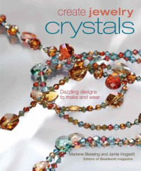 Marlene Blessing, Jaime Hogsett — Create Jewelry: Crystals