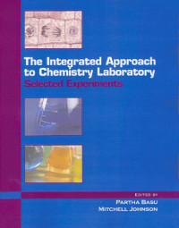 Basu, Partha; Johnson, Mitchell E — The Integrated approach to chemistry laboratory: selected experiments