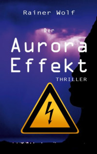 Rainer Wolf — Der Aurora Effekt