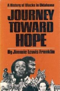 Jimmie Lewis Franklin — Journey toward hope: a history of blacks in Oklahoma