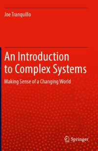 Joseph V. Tranquillo — An Introduction to Complex Systems: Making Sense of a Changing World