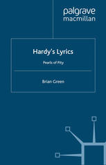 Brian Green (auth.) — Hardy’s Lyrics: Pearls of Pity