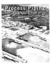 Charles Becht — Process Piping: The Complete Guide to Asme B31.3