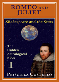 Priscilla Costello — Romeo and Juliet: The Hidden Astrologial Keys