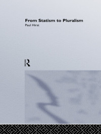 Paul Q. Hirst — From Statism to Pluralism: Democracy, Civil Society and Global Politics