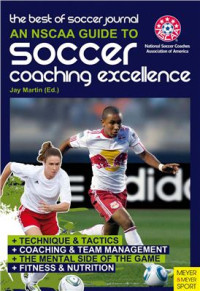 Martin J. (Ed.) — Coaching Soccer the NSCAA Way. A Complete Guide