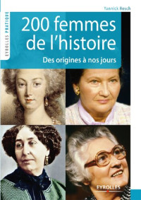 Yannick Resch — 200 femmes de l’histoire : Des origines à nos jours