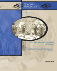 Stavros T. Stavridis (editor); David Chibo (editor) — The Assyrians in Australian Archives: Documents from the National Archives of Australia and Australian War Memorial, 1914–1947