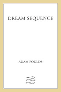 Foulds, Adam — Dream Sequence