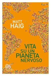 Matt Haig — Vita su un pianeta nervoso