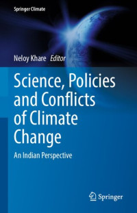 Neloy Khare, (ed.) — Science, Policies and Conflicts of Climate Change: An Indian Perspective