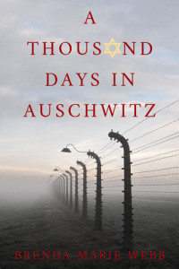 Brenda Marie Webb — A Thousand Days in Auschwitz