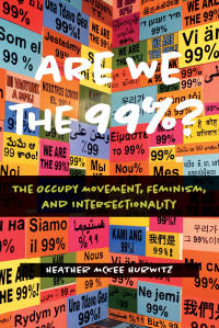 Heather McKee Hurwitz — Are We the 99%? : The Occupy Movement, Feminism, and Intersectionality