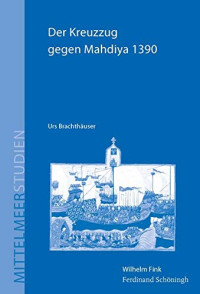 Urs Brachthäuser — Der Kreuzzug gegen Mahdiya 1390