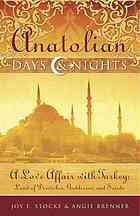 Joy E. Stocke, Angie Brenner, Jason Varney — Anatolian Days and Nights: A Love Affair with Turkey, Land of Dervishes, Goddesses, and Saints